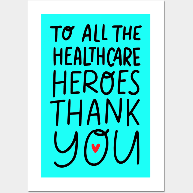 To All Healthcare Heroes Thank you Quote Artwork Wall Art by Artistic muss